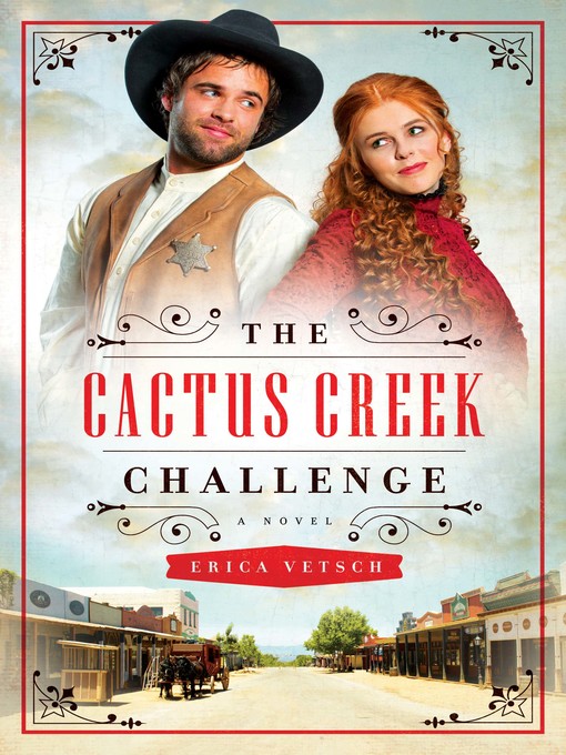 Title details for The Cactus Creek Challenge by Erica Vetsch - Available